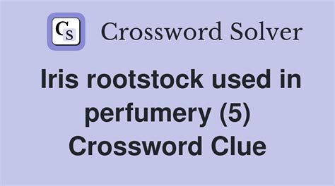 iris rootstock used in perfume.